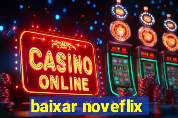 baixar noveflix