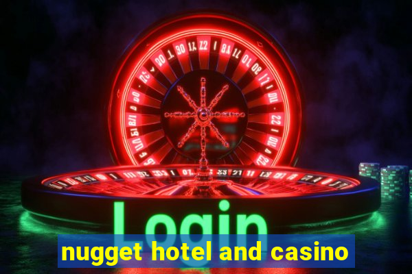 nugget hotel and casino