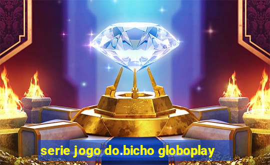 serie jogo do.bicho globoplay