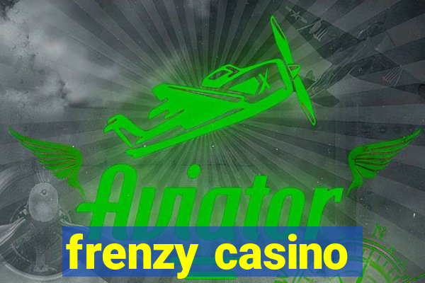 frenzy casino