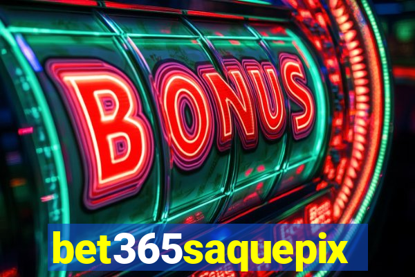 bet365saquepix