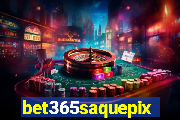 bet365saquepix