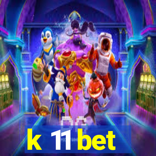 k 11 bet