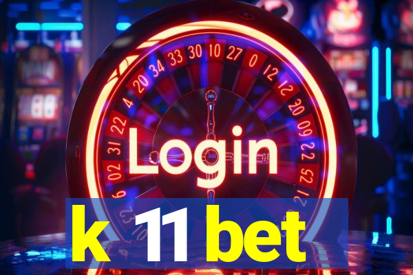 k 11 bet