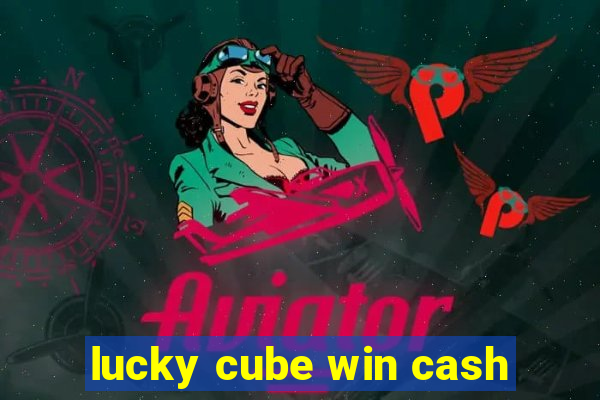 lucky cube win cash