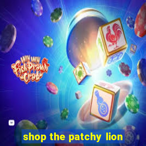 shop the patchy lion