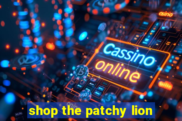 shop the patchy lion