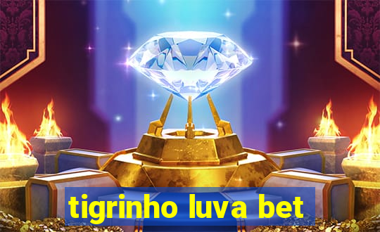 tigrinho luva bet