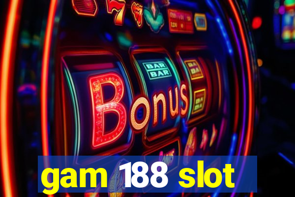 gam 188 slot