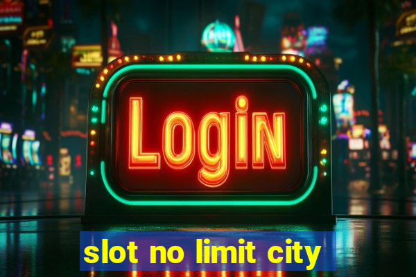 slot no limit city