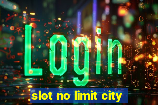 slot no limit city