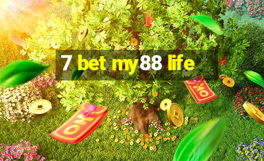 7 bet my88 life