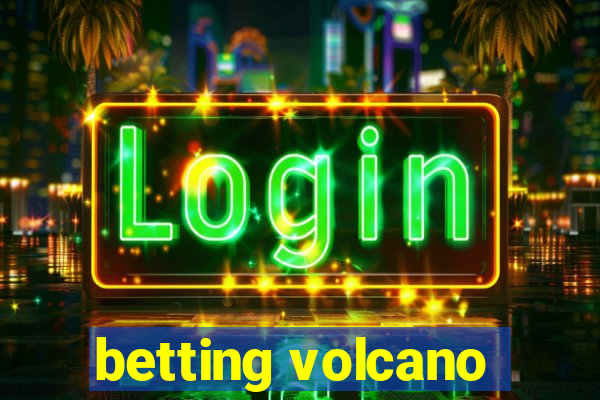 betting volcano