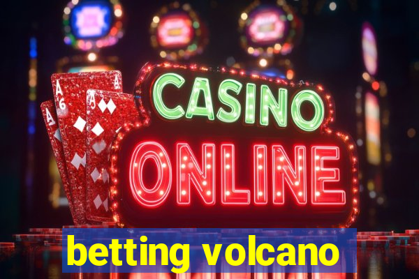 betting volcano