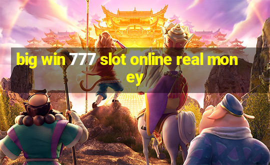 big win 777 slot online real money