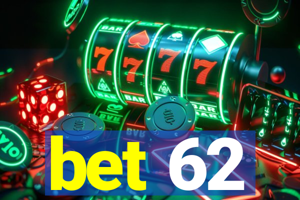 bet 62