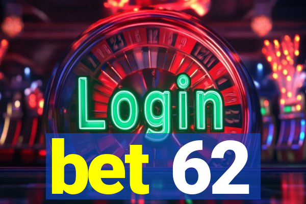 bet 62