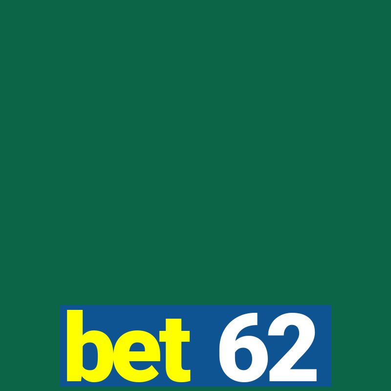 bet 62