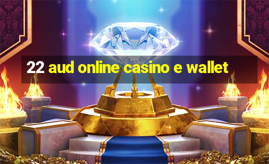 22 aud online casino e wallet