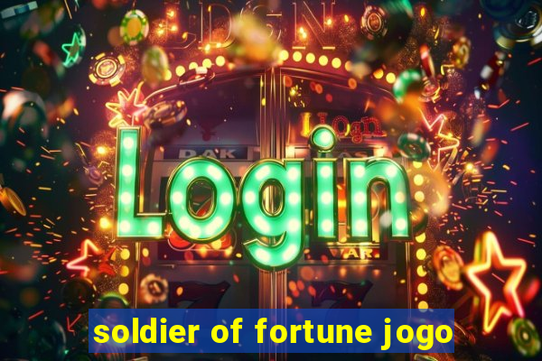 soldier of fortune jogo