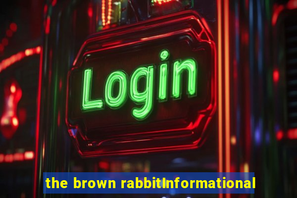 the brown rabbitInformational