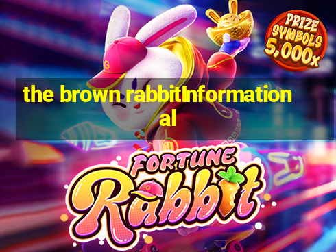 the brown rabbitInformational