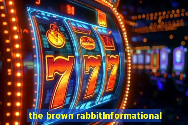 the brown rabbitInformational