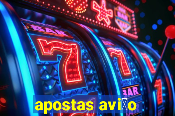 apostas avi茫o