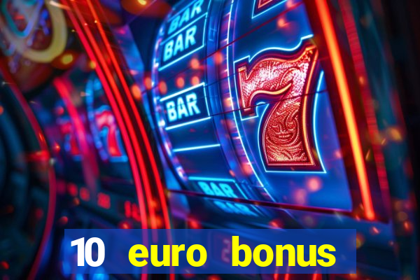 10 euro bonus einzahlung casino