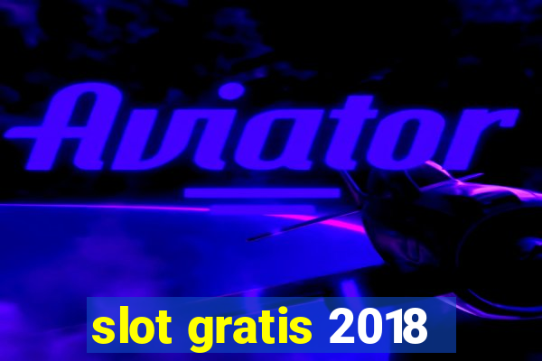 slot gratis 2018