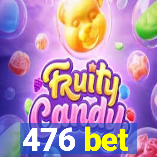 476 bet