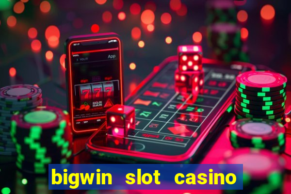 bigwin slot casino online login