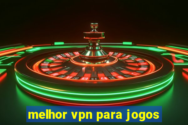 melhor vpn para jogos