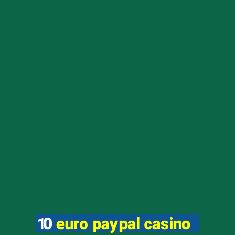 10 euro paypal casino