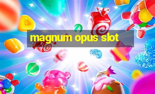 magnum opus slot