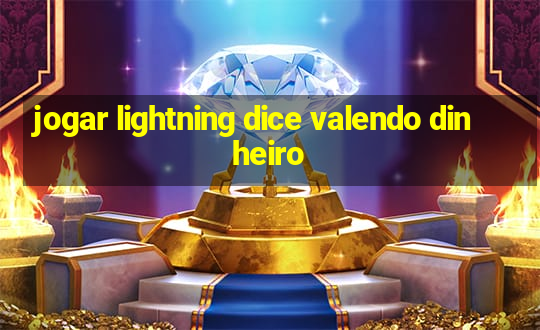 jogar lightning dice valendo dinheiro