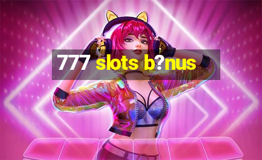 777 slots b?nus