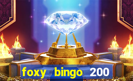 foxy bingo 200 free spins