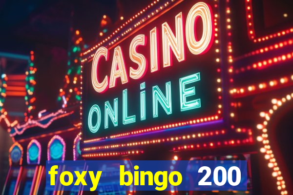 foxy bingo 200 free spins