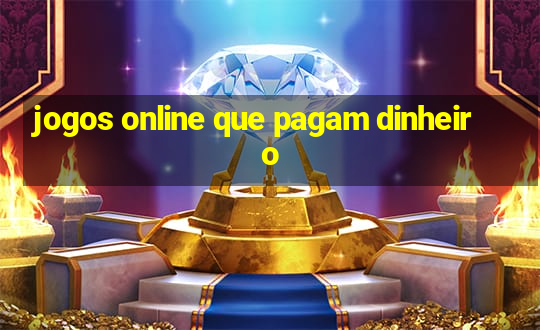 jogos online que pagam dinheiro