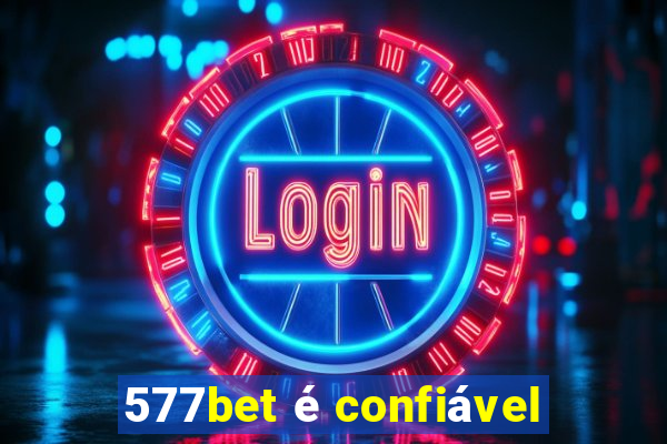 577bet é confiável