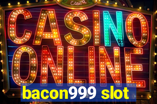 bacon999 slot