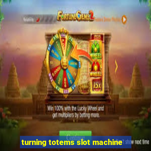 turning totems slot machine