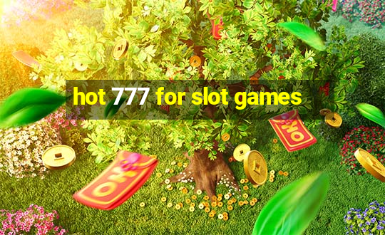 hot 777 for slot games