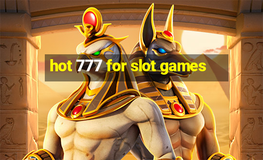 hot 777 for slot games