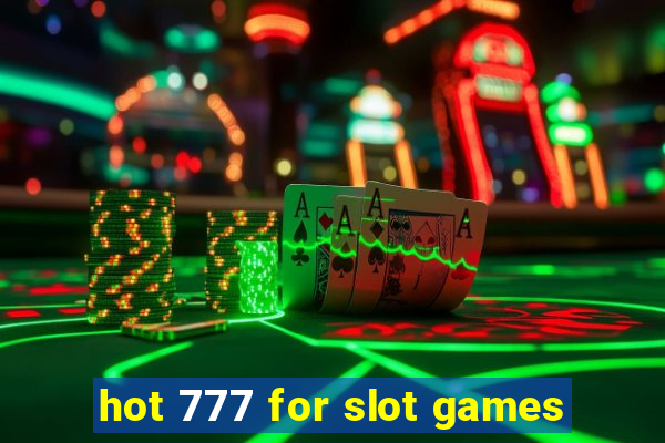 hot 777 for slot games