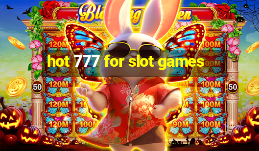 hot 777 for slot games