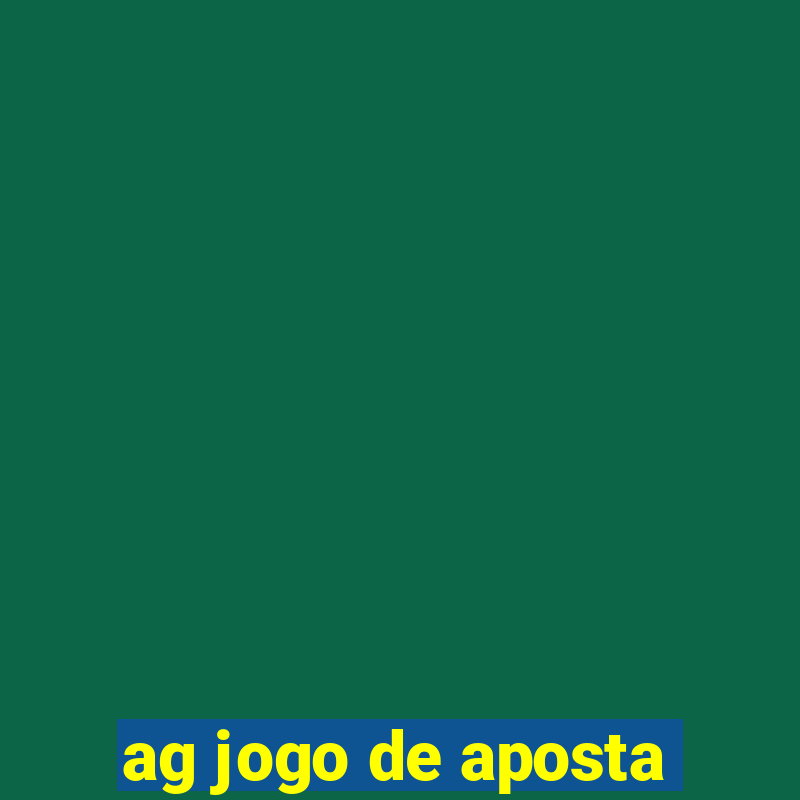 ag jogo de aposta