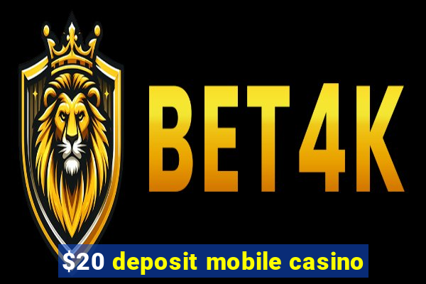 $20 deposit mobile casino