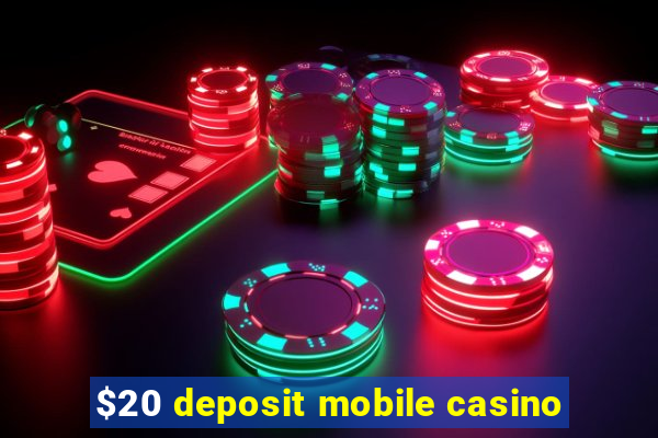 $20 deposit mobile casino